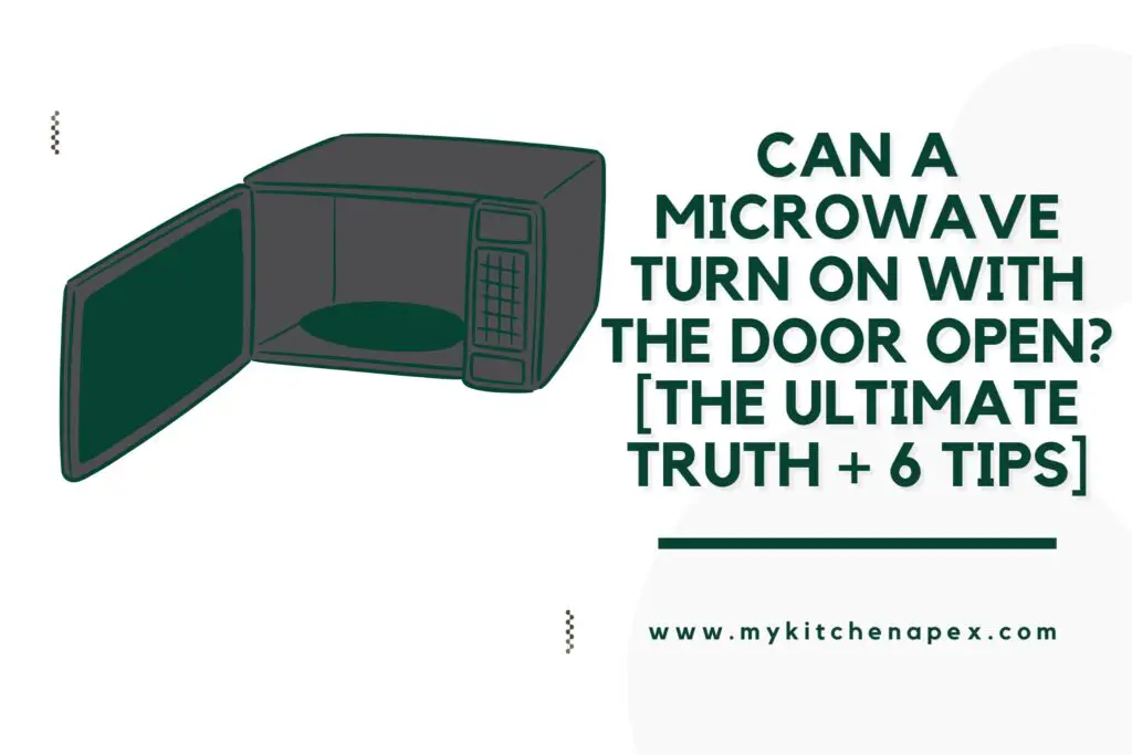 Can A Microwave Turn On With The Door Open The Ultimate Truth