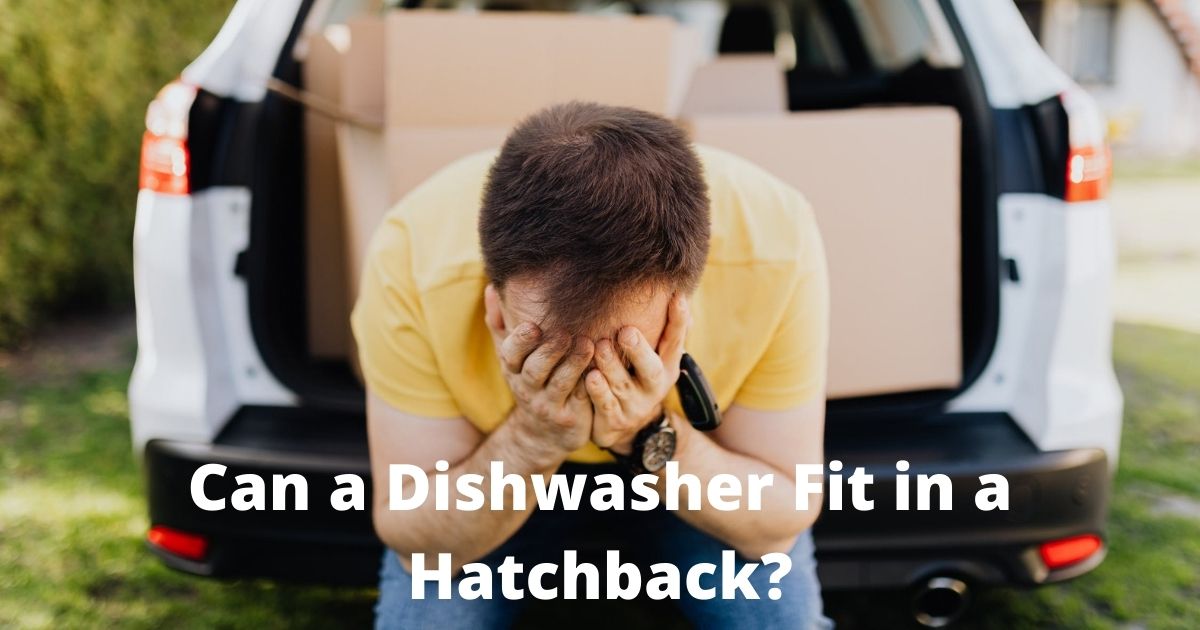 Can a Dishwasher Fit in a Hatchback