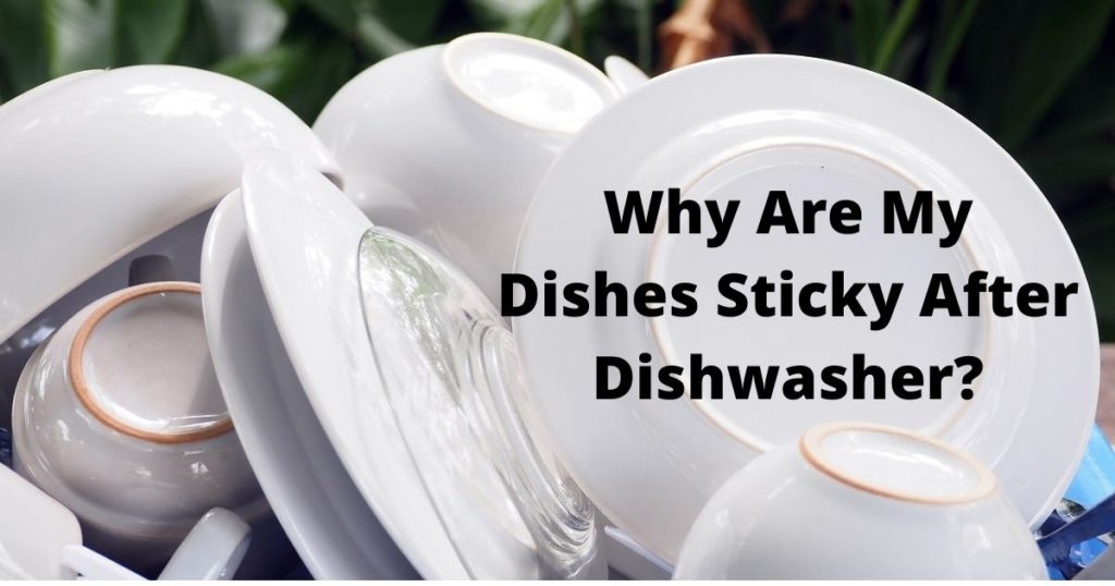 Why Are My Dishes Sticky After Dishwasher? + 7 Reasons Why MyKitchenApex