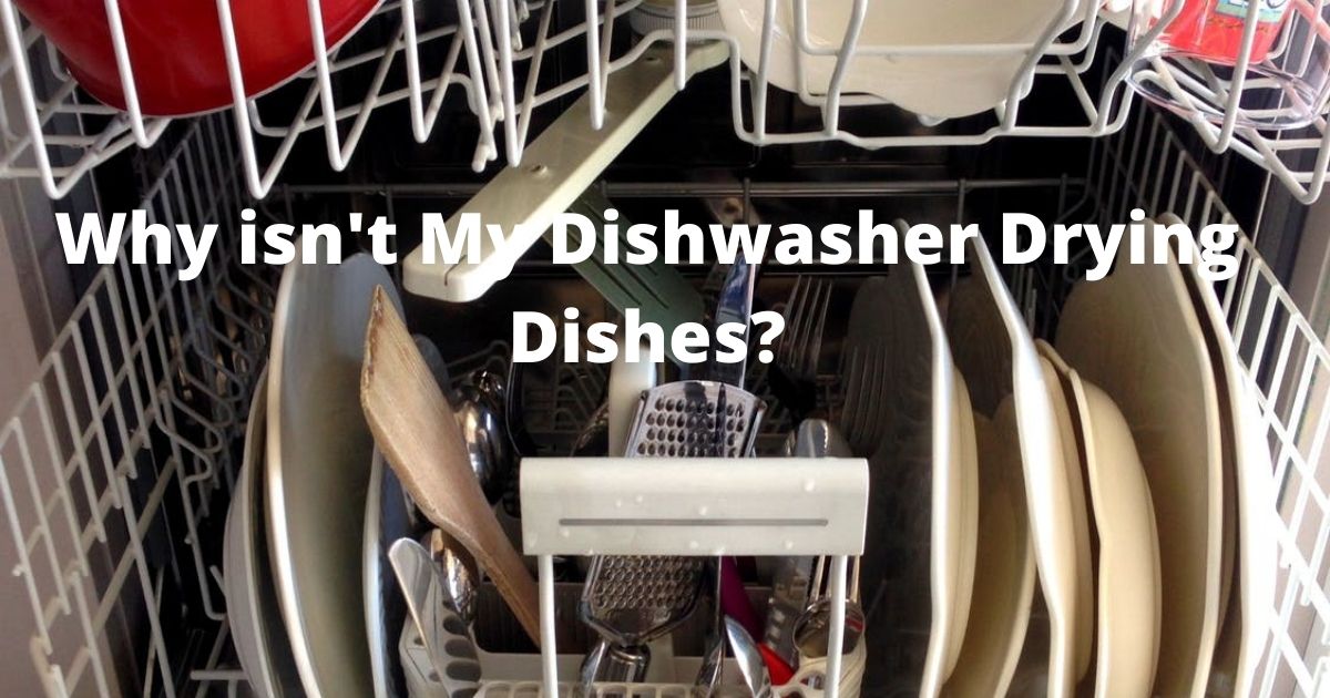 Why isn't My Dishwasher Drying Dishes
