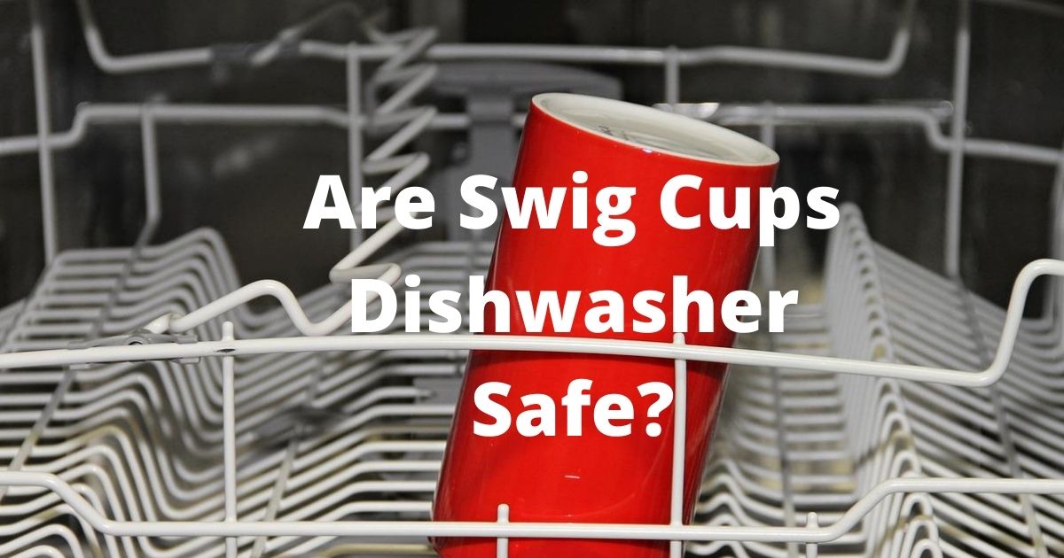Are Swig Cups Dishwasher Safe
