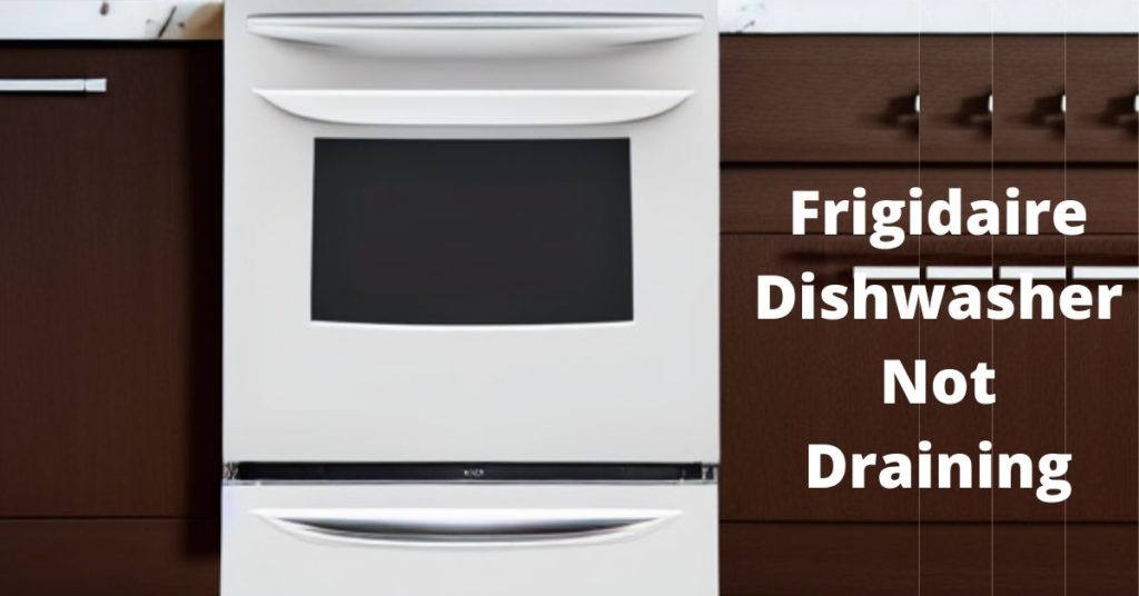 Frigidaire Dishwasher Not Draining KNOW How To BEST Fix DIY   Frigidaire Dishwasher Not Draining 1024x536 