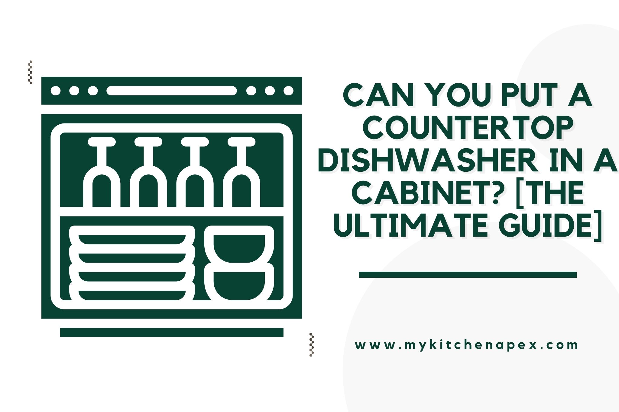 Can You Put A Countertop Dishwasher In A Cabinet? [The ULTIMATE Guide]