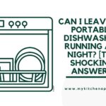 Can I Leave My Portable Dishwasher Running All Night? [The SHOCKING Answer]