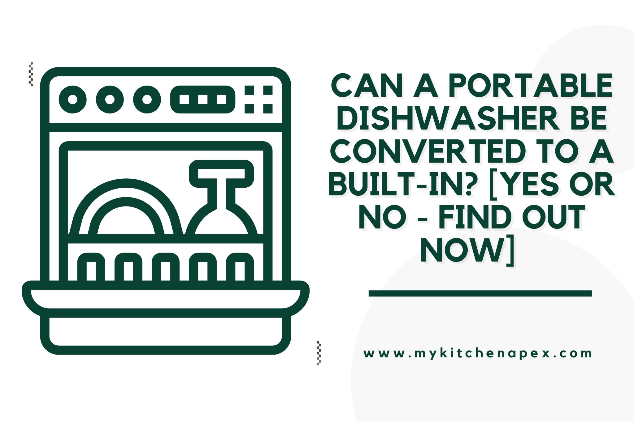Can a Portable Dishwasher Be Converted To a Built-In? [YES Or NO - Find Out Now] 