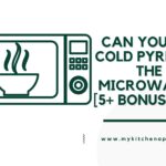 Can You Put Cold Pyrex In The Microwave? [5+ Bonus Tips]