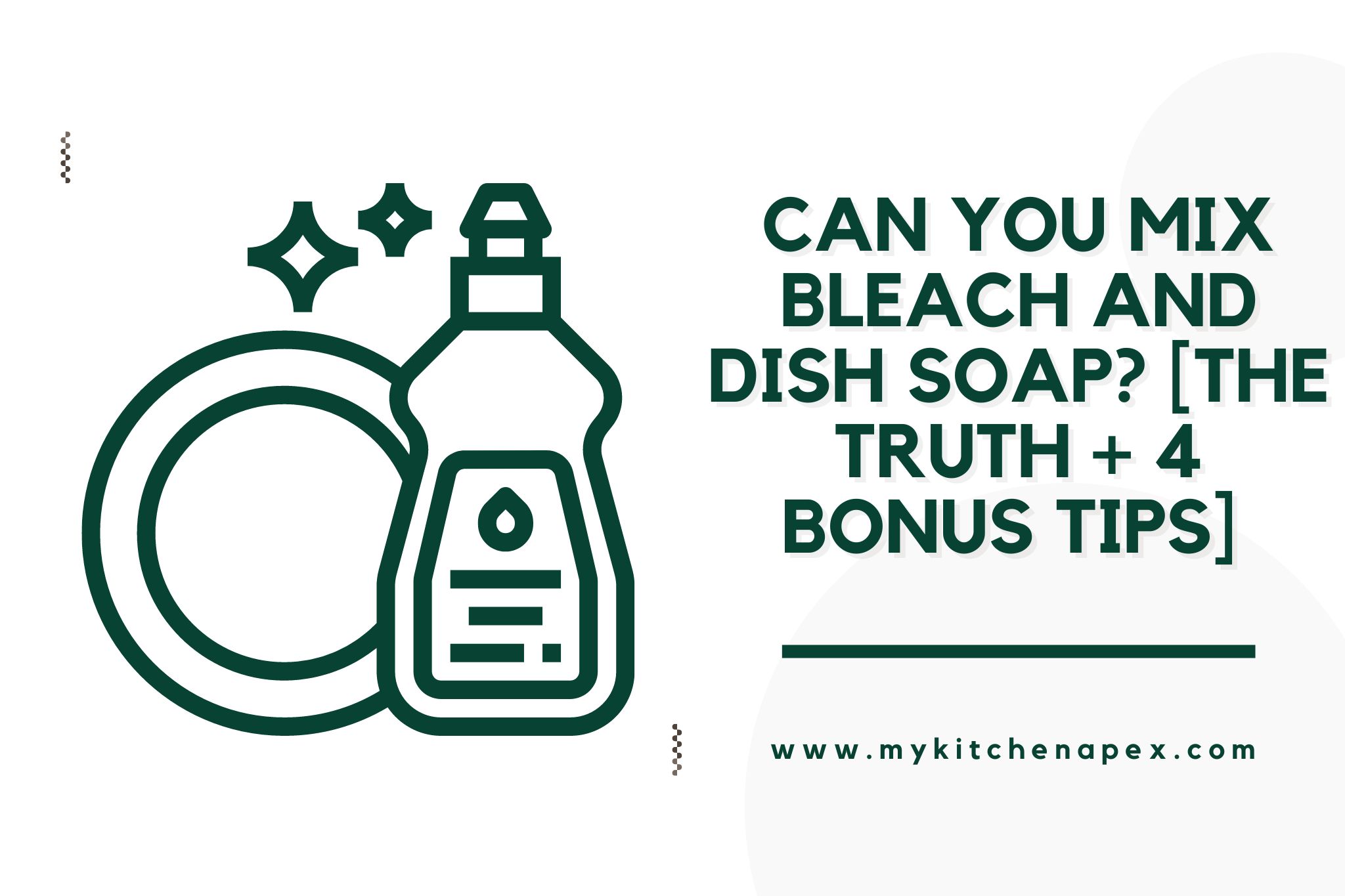 Can You Mix Bleach And Dish Soap? [The TRUTH + 4 BONUS Tips] 