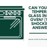 Can You Put Tempered Glass In The Oven? [The SHOCKING Answer]