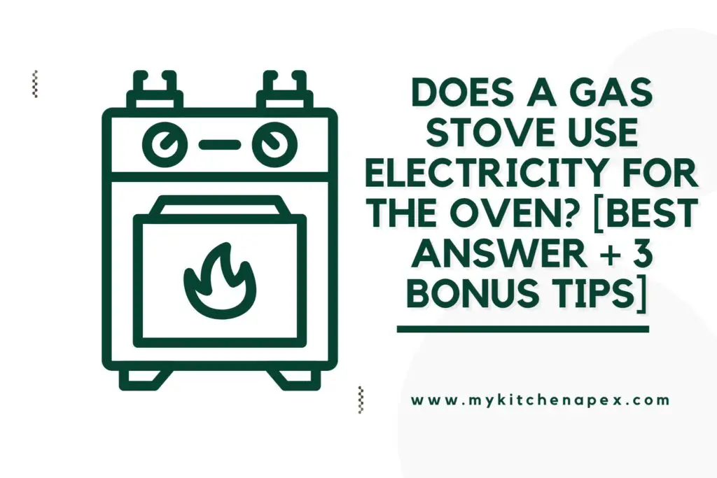 Does A Gas Stove Use Electricity For The Oven? [BEST Answer + 3 BONUS