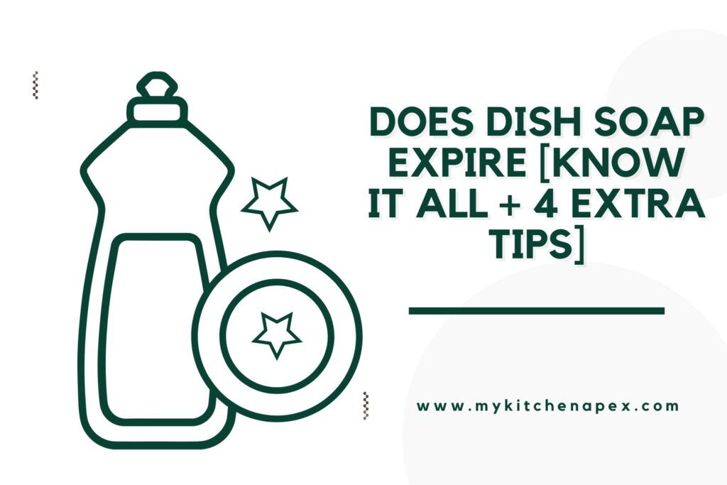 Does Dish Soap Expire [Know It All + 4 EXTRA Tips] MyKitchenApex