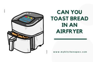 can you toast bread in an airfryer