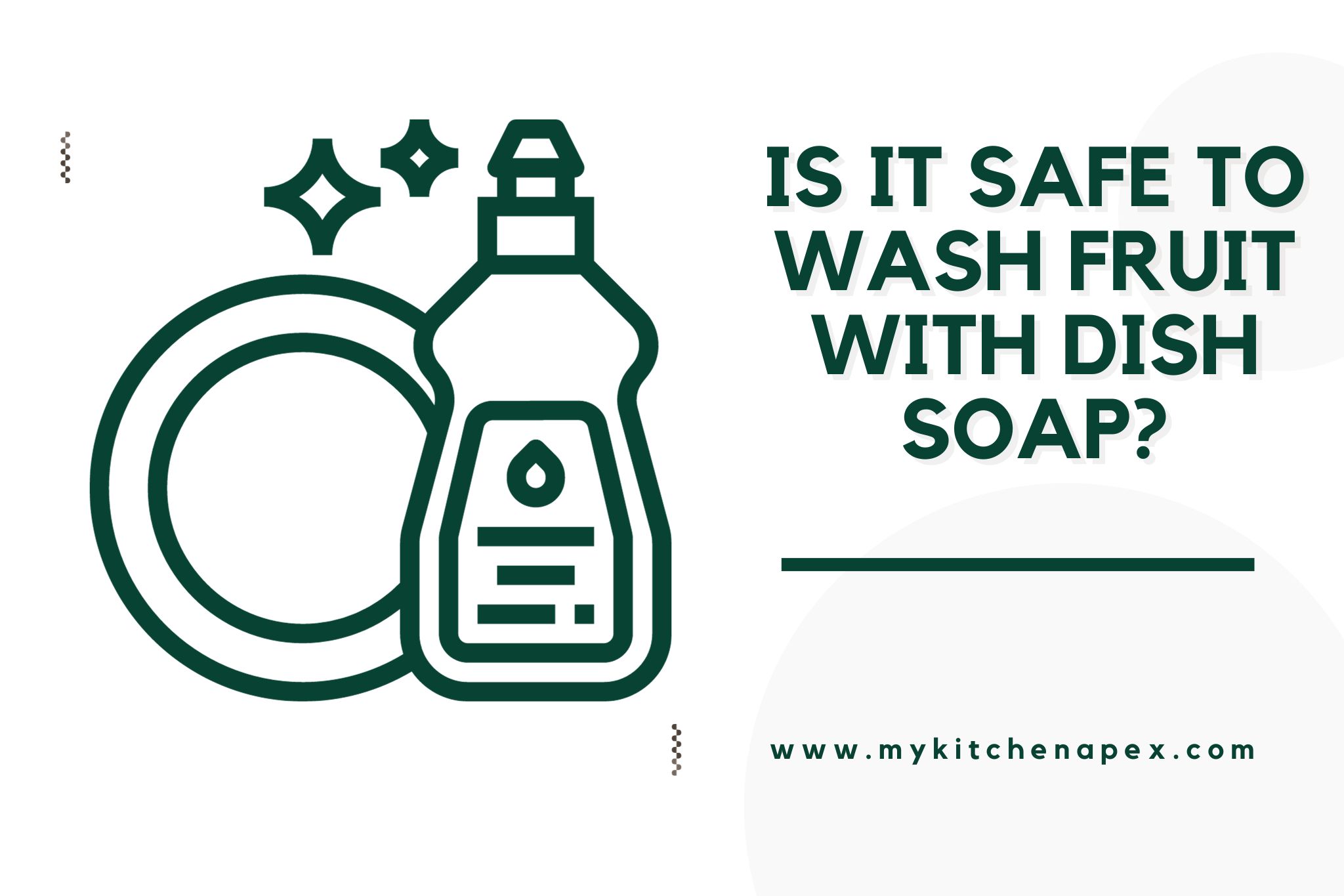 Is it safe to wash fruit with dish soap?