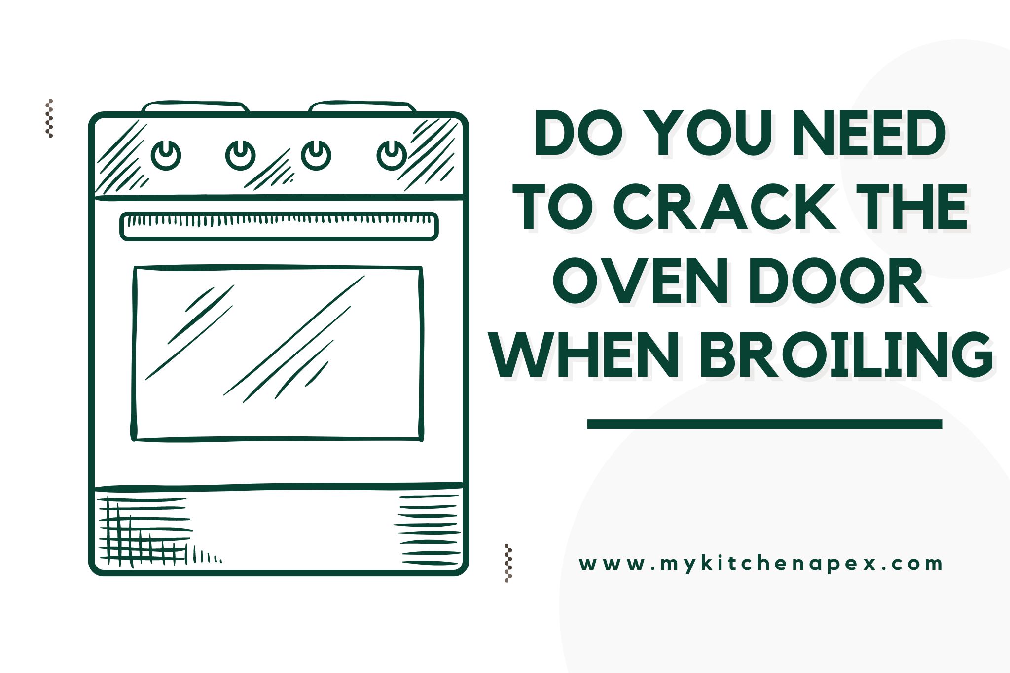 do you need to crack the oven door when broiling