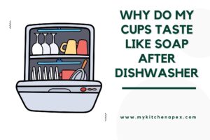 why do my cups taste like soap after dishwasher
