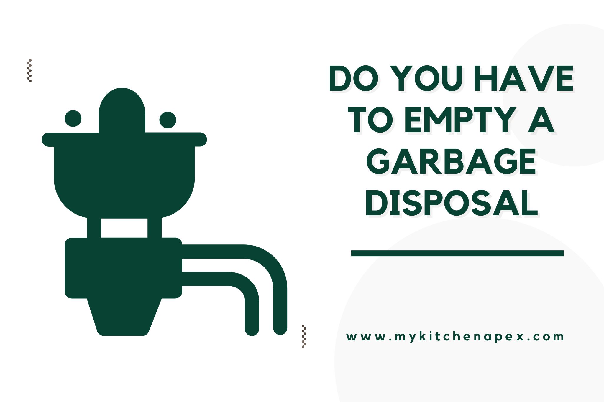 do you have to empty a garbage disposal