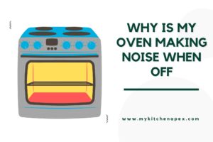 why is my oven making noise when off